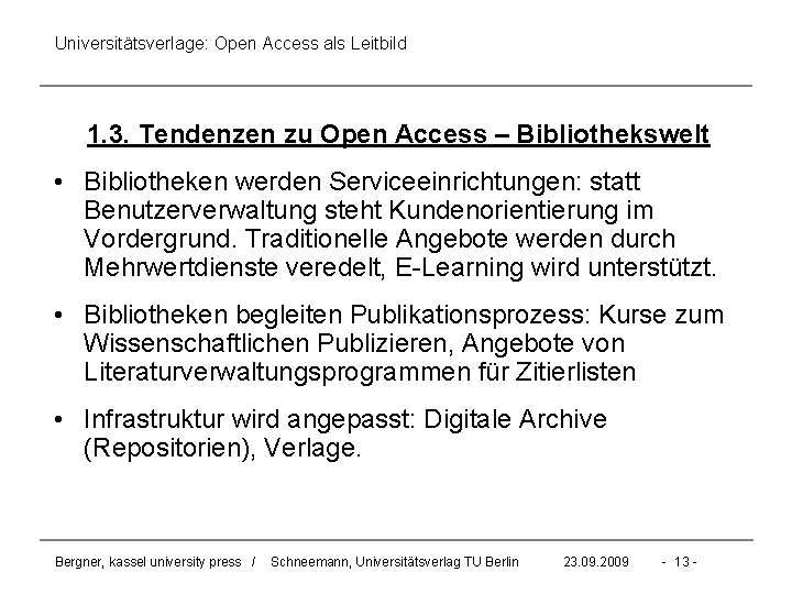Universitätsverlage: Open Access als Leitbild 1. 3. Tendenzen zu Open Access – Bibliothekswelt •