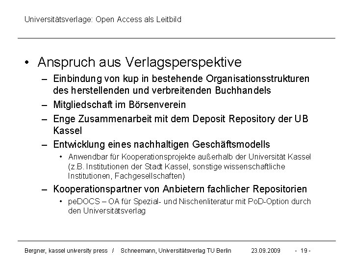 Universitätsverlage: Open Access als Leitbild • Anspruch aus Verlagsperspektive – Einbindung von kup in