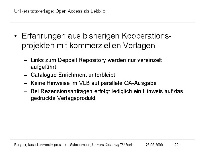 Universitätsverlage: Open Access als Leitbild • Erfahrungen aus bisherigen Kooperationsprojekten mit kommerziellen Verlagen –