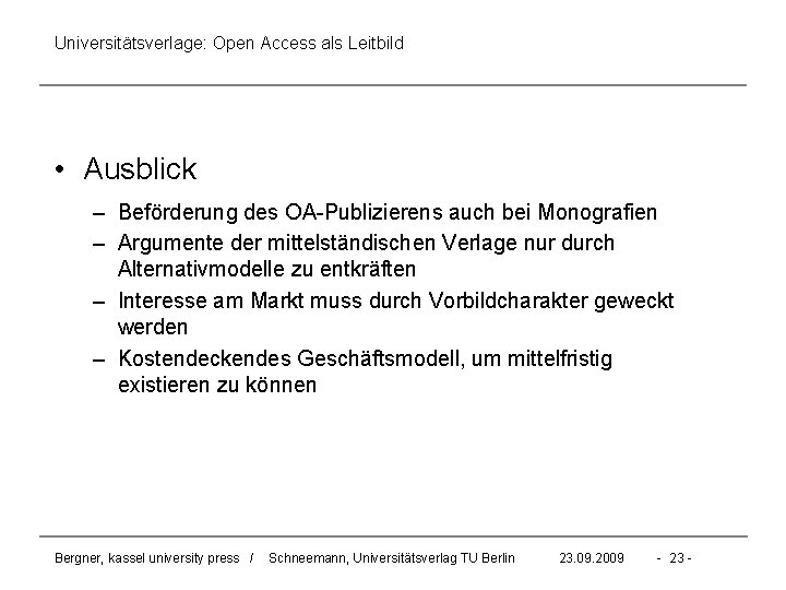 Universitätsverlage: Open Access als Leitbild • Ausblick – Beförderung des OA-Publizierens auch bei Monografien