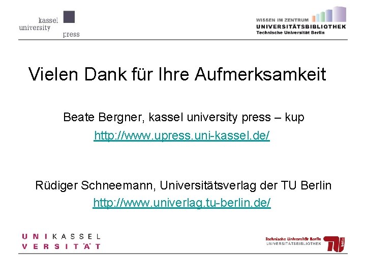 Vielen Dank für Ihre Aufmerksamkeit Beate Bergner, kassel university press – kup http: //www.