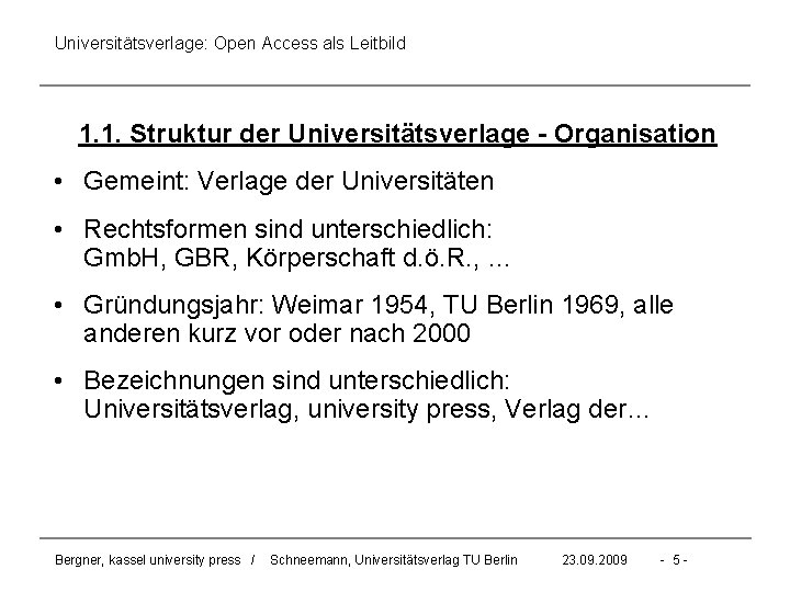 Universitätsverlage: Open Access als Leitbild 1. 1. Struktur der Universitätsverlage - Organisation • Gemeint: