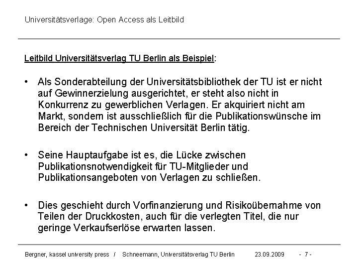 Universitätsverlage: Open Access als Leitbild Universitätsverlag TU Berlin als Beispiel: • Als Sonderabteilung der