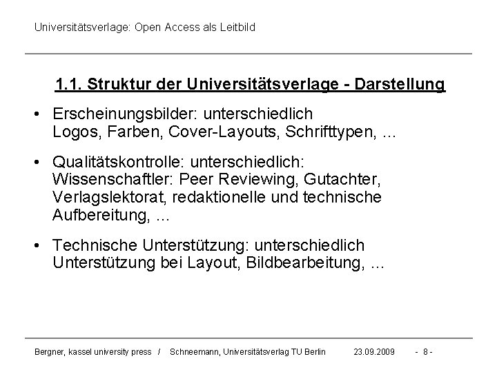 Universitätsverlage: Open Access als Leitbild 1. 1. Struktur der Universitätsverlage - Darstellung • Erscheinungsbilder: