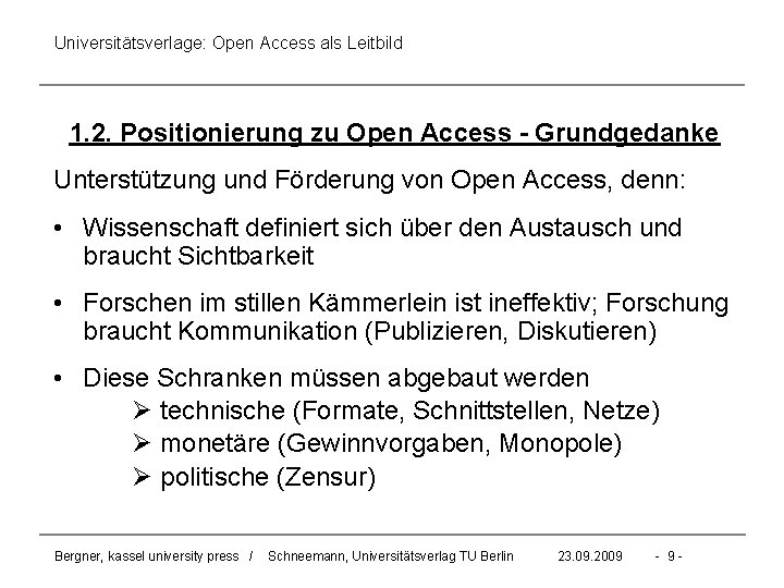 Universitätsverlage: Open Access als Leitbild 1. 2. Positionierung zu Open Access - Grundgedanke Unterstützung