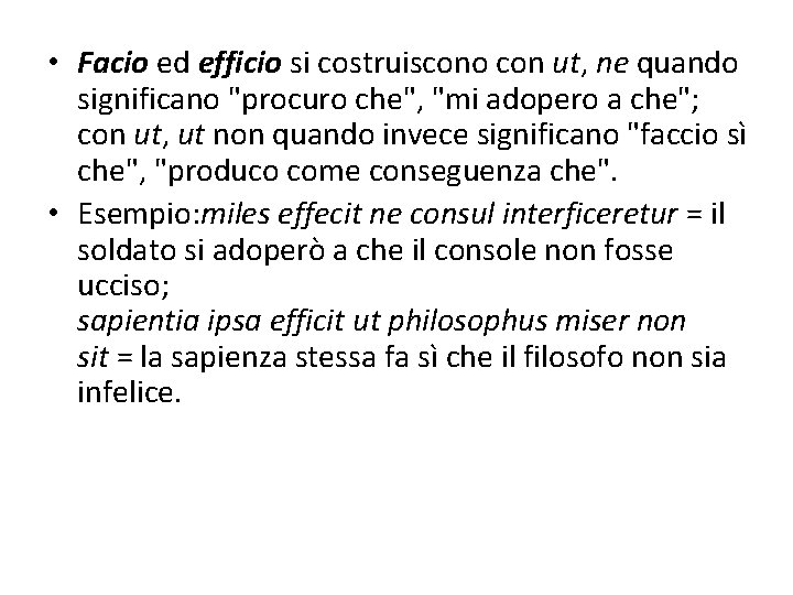  • Facio ed efficio si costruiscono con ut, ne quando significano "procuro che",