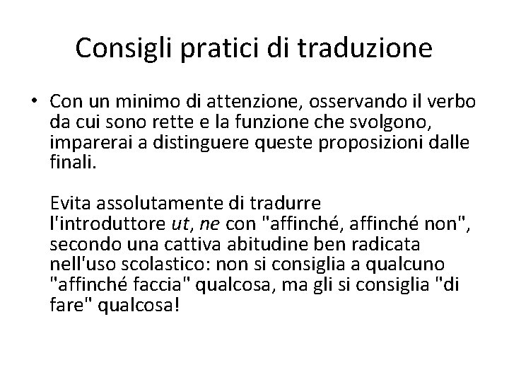 Consigli pratici di traduzione • Con un minimo di attenzione, osservando il verbo da