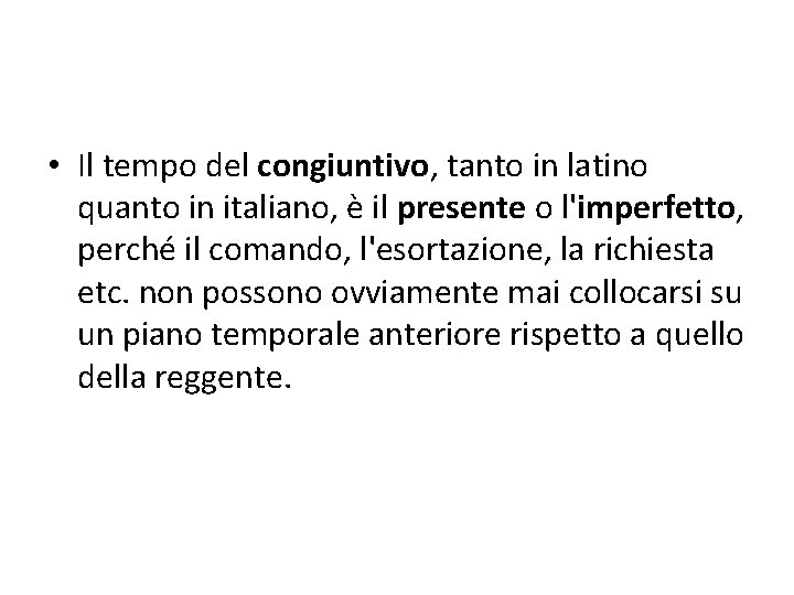  • Il tempo del congiuntivo, tanto in latino quanto in italiano, è il