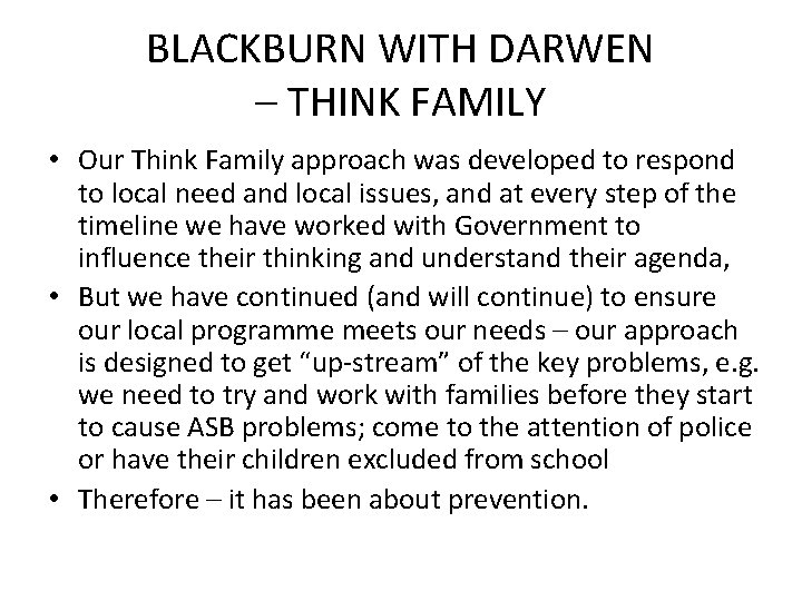 BLACKBURN WITH DARWEN – THINK FAMILY • Our Think Family approach was developed to