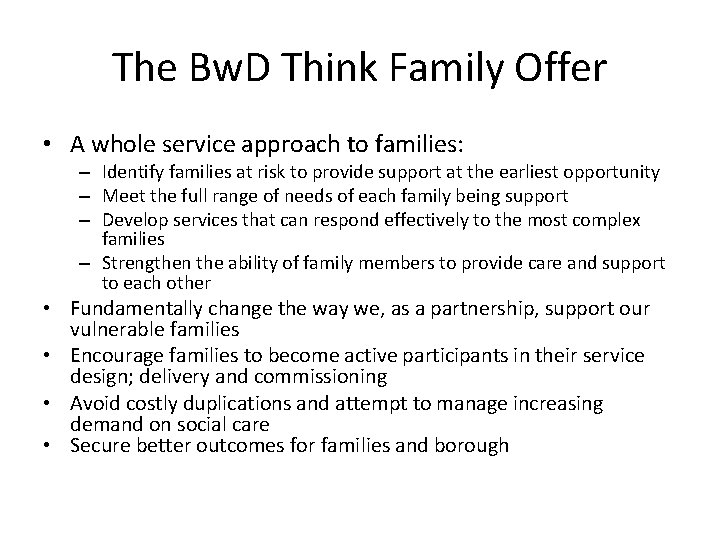 The Bw. D Think Family Offer • A whole service approach to families: –