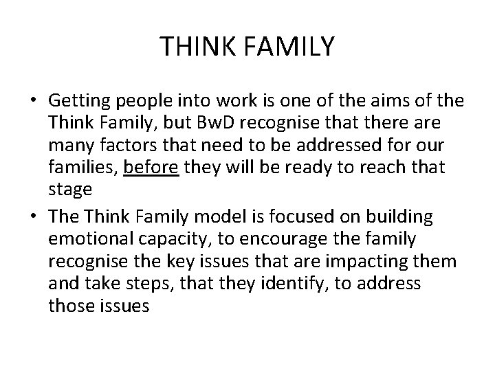 THINK FAMILY • Getting people into work is one of the aims of the