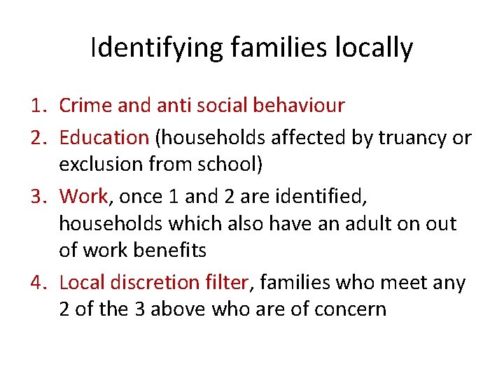 Identifying families locally 1. Crime and anti social behaviour 2. Education (households affected by