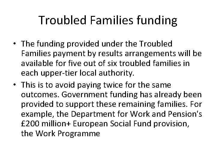 Troubled Families funding • The funding provided under the Troubled Families payment by results