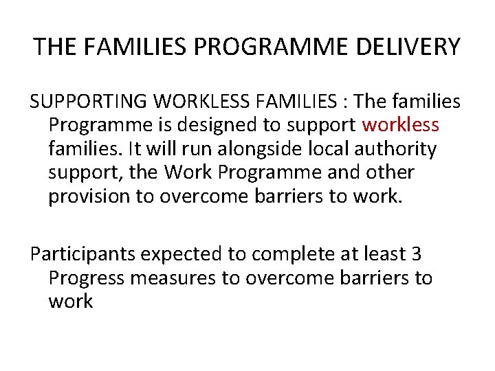 THE FAMILIES PROGRAMME DELIVERY SUPPORTING WORKLESS FAMILIES : The families Programme is designed to