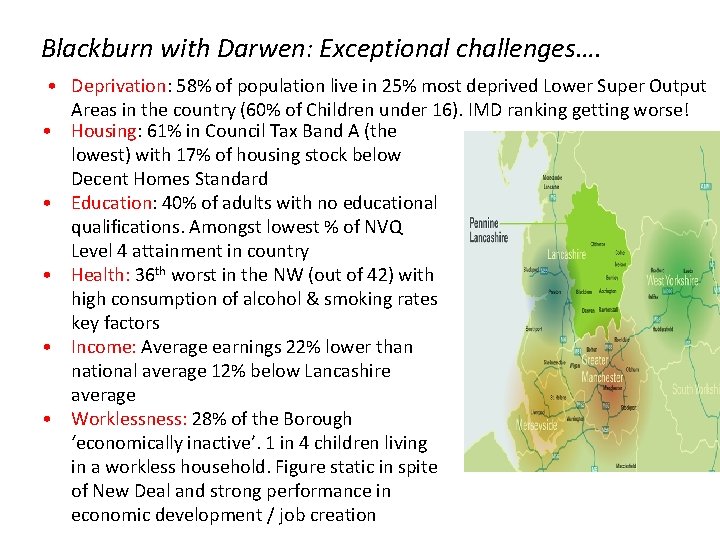 Blackburn with Darwen: Exceptional challenges…. • Deprivation: 58% of population live in 25% most