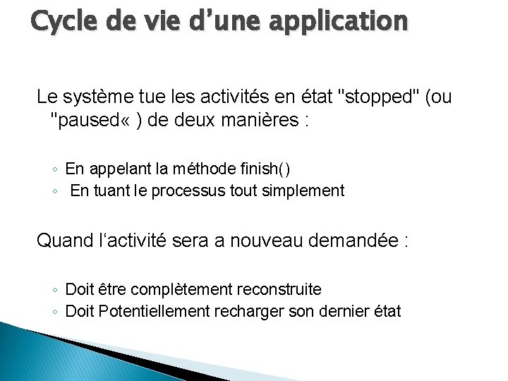 Cycle de vie d’une application Le système tue les activités en état "stopped" (ou