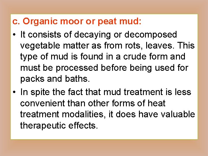 c. Organic moor or peat mud: • It consists of decaying or decomposed vegetable