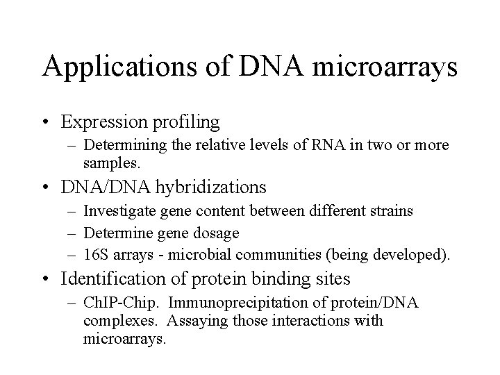 Applications of DNA microarrays • Expression profiling – Determining the relative levels of RNA