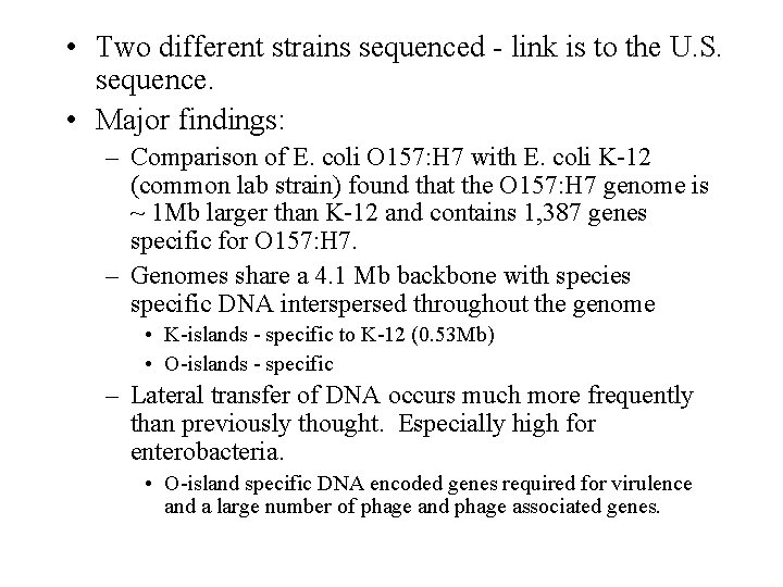  • Two different strains sequenced - link is to the U. S. sequence.