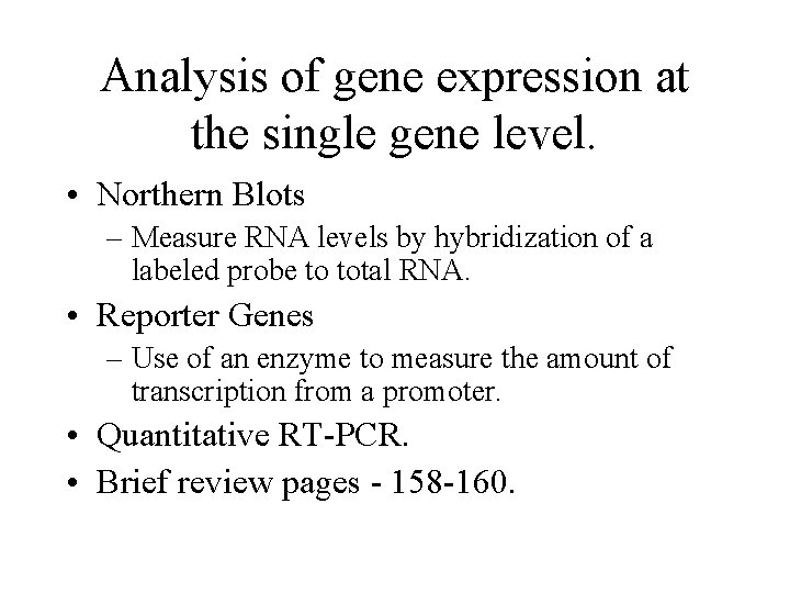 Analysis of gene expression at the single gene level. • Northern Blots – Measure