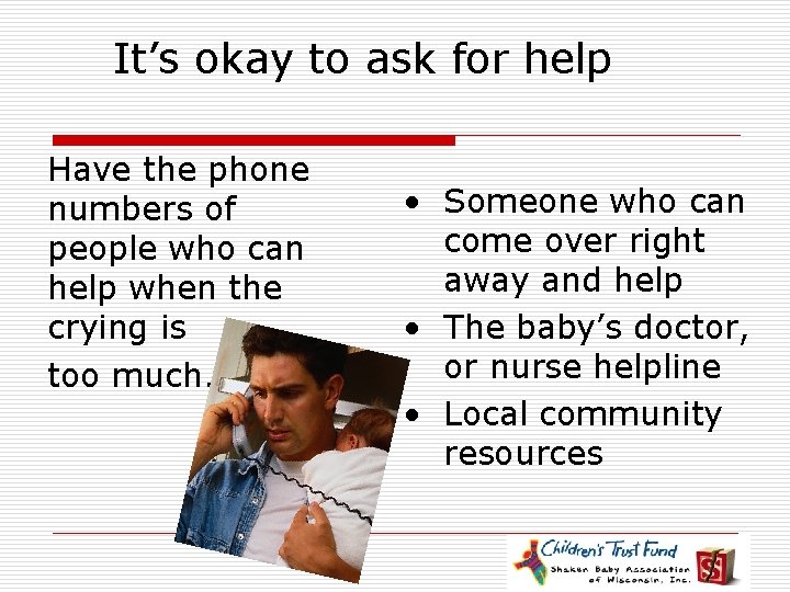 It’s okay to ask for help Have the phone numbers of people who can
