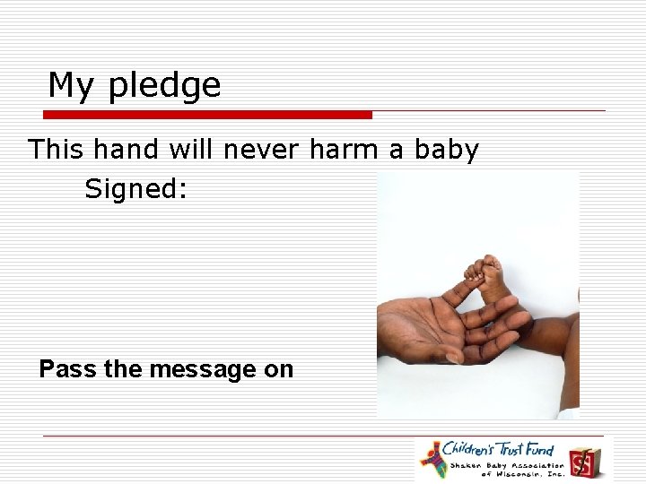 My pledge This hand will never harm a baby Signed: Pass the message on