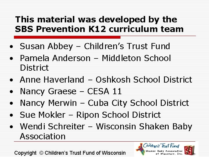 This material was developed by the SBS Prevention K 12 curriculum team • Susan