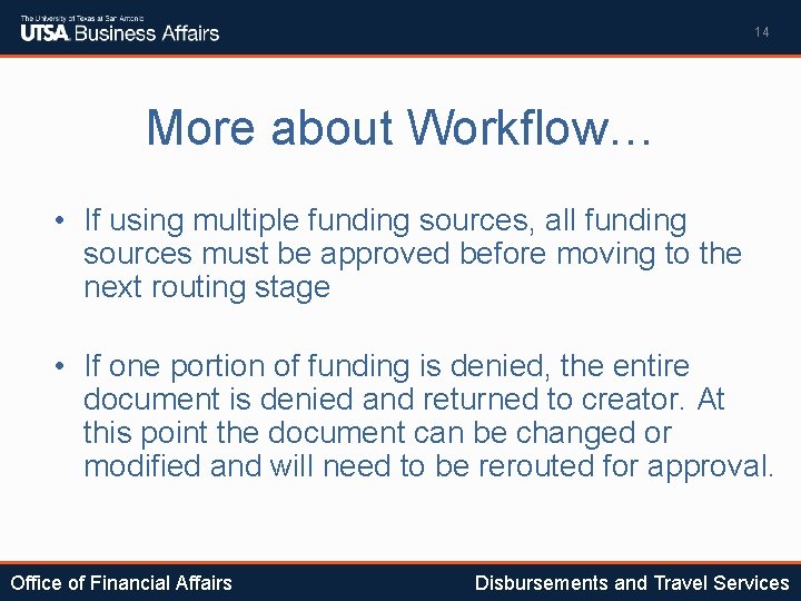 14 More about Workflow… • If using multiple funding sources, all funding sources must