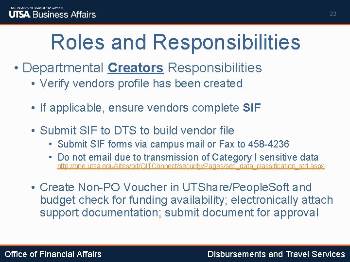 22 Roles and Responsibilities • Departmental Creators Responsibilities • Verify vendors profile has been