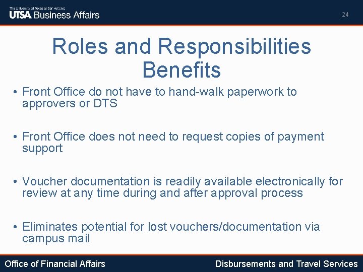 24 Roles and Responsibilities Benefits • Front Office do not have to hand-walk paperwork