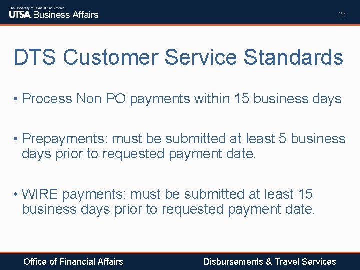 26 DTS Customer Service Standards • Process Non PO payments within 15 business days