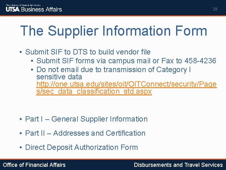 29 The Supplier Information Form • Submit SIF to DTS to build vendor file