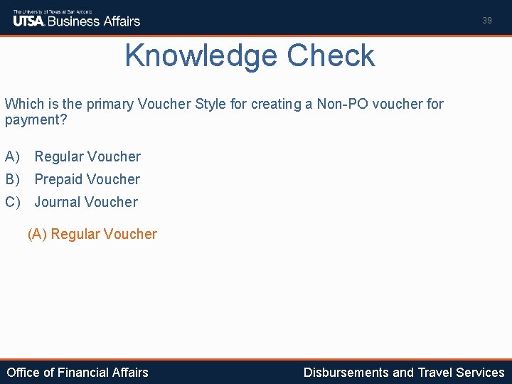 39 Knowledge Check Which is the primary Voucher Style for creating a Non-PO voucher