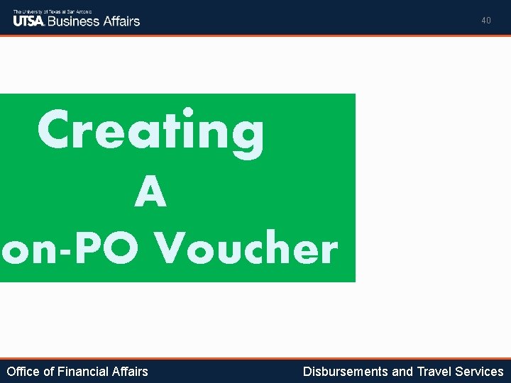 40 Creating A Non-PO Voucher Office of Financial Affairs Disbursements and Travel Services 