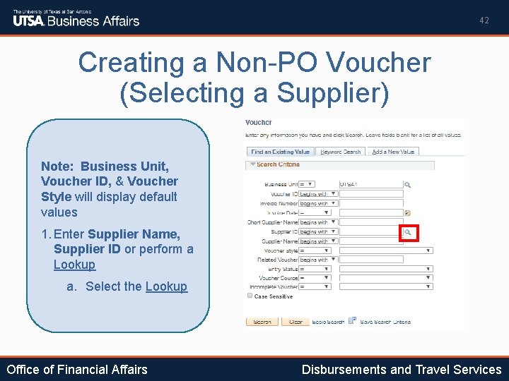 42 Creating a Non-PO Voucher (Selecting a Supplier) Note: Business Unit, Voucher ID, &