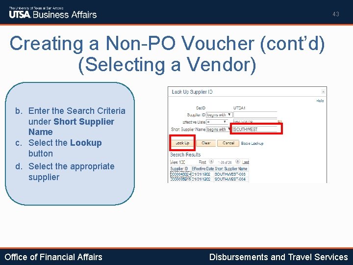 43 Creating a Non-PO Voucher (cont’d) (Selecting a Vendor) b. Enter the Search Criteria