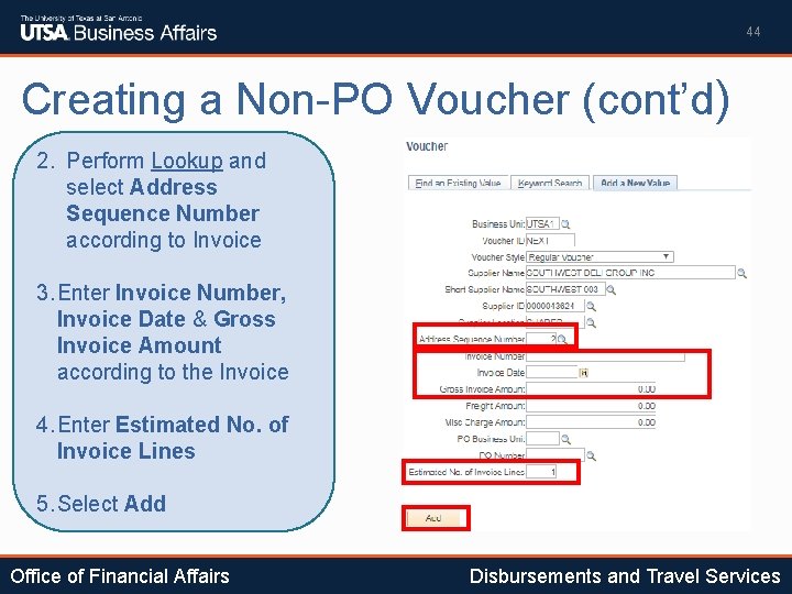 44 Creating a Non-PO Voucher (cont’d) 2. Perform Lookup and select Address Sequence Number