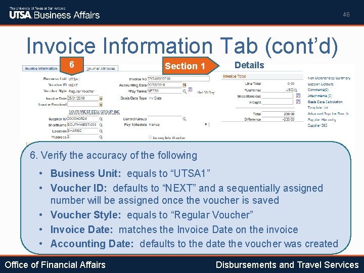 46 Invoice Information Tab (cont’d) 6 Section 1 Details 6. Verify the accuracy of
