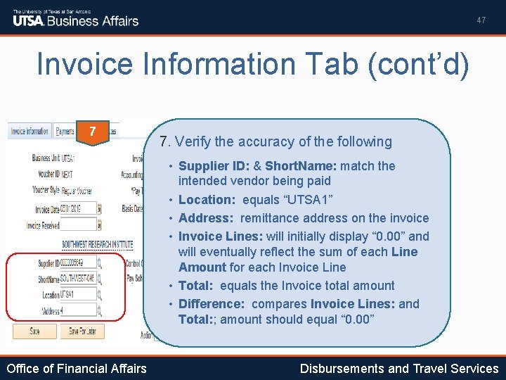 47 Invoice Information Tab (cont’d) 7 7. Verify the accuracy of the following •