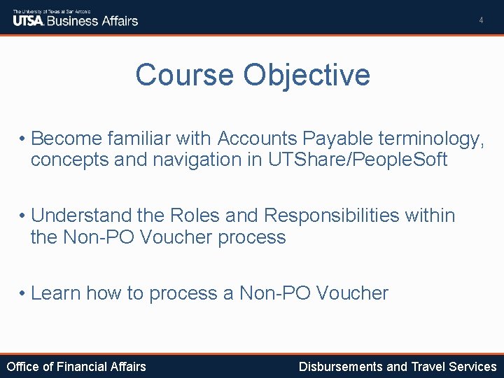 4 Course Objective • Become familiar with Accounts Payable terminology, concepts and navigation in