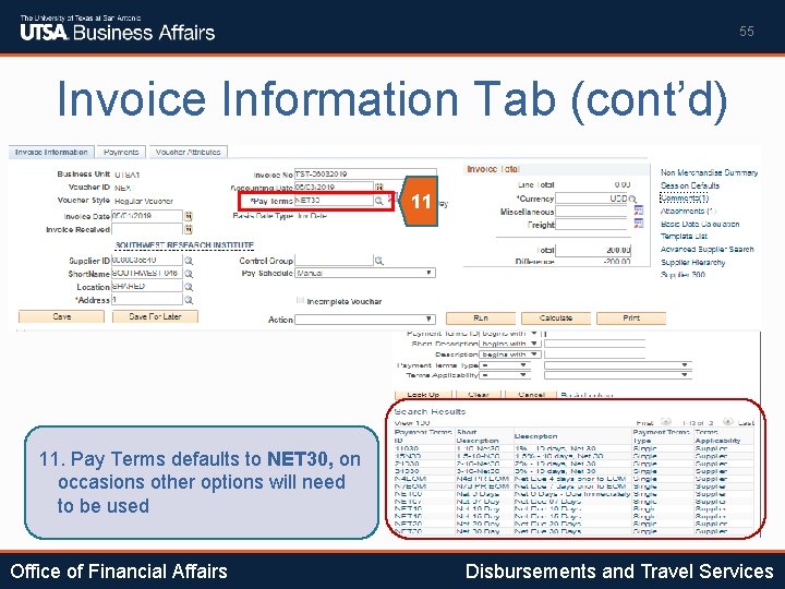 55 Invoice Information Tab (cont’d) 11 11. Pay Terms defaults to NET 30, on