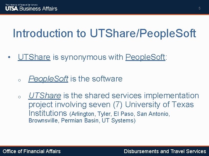 5 Introduction to UTShare/People. Soft • UTShare is synonymous with People. Soft: o o