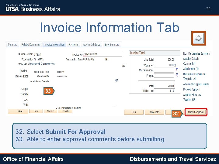 70 Invoice Information Tab 33 32 32. Select Submit For Approval 33. Able to