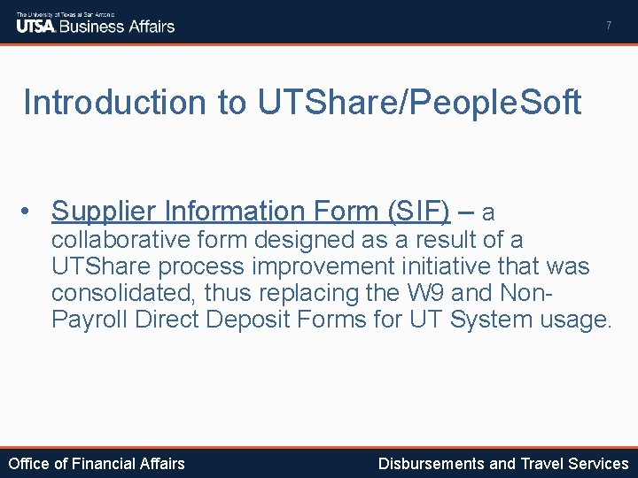 7 Introduction to UTShare/People. Soft • Supplier Information Form (SIF) – a collaborative form