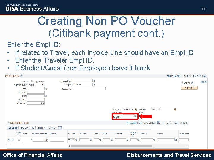 83 Creating Non PO Voucher (Citibank payment cont. ) Enter the Empl ID: •