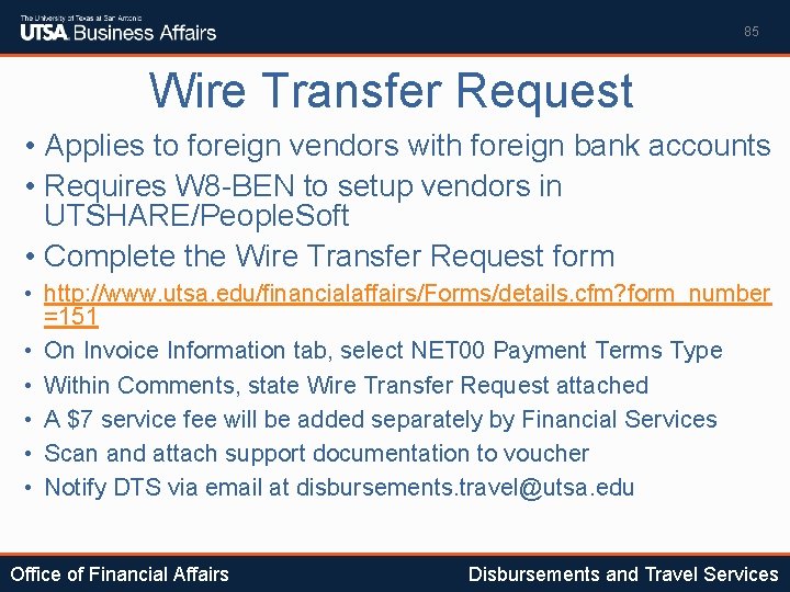 85 Wire Transfer Request • Applies to foreign vendors with foreign bank accounts •