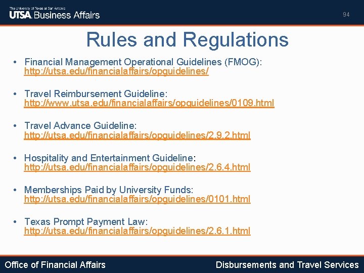 94 Rules and Regulations • Financial Management Operational Guidelines (FMOG): http: //utsa. edu/financialaffairs/opguidelines/ •