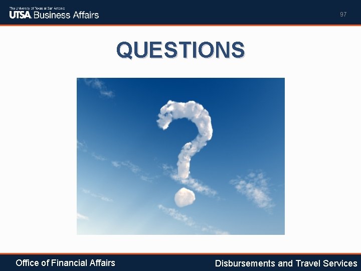 97 QUESTIONS Office of Financial Affairs Disbursements and Travel Services 