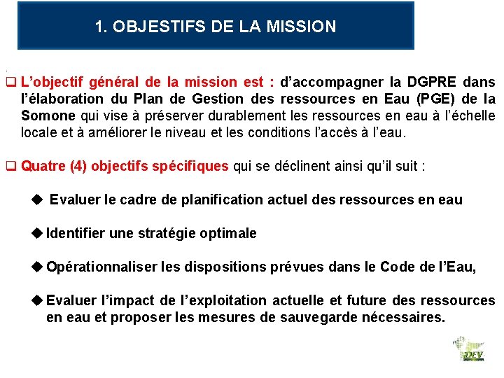 1. OBJESTIFS DE LA MISSION. q L’objectif général de la mission est : d’accompagner