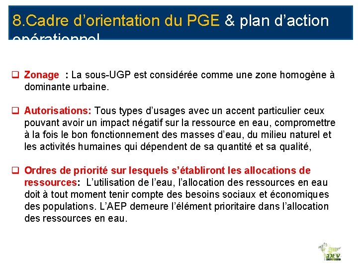 8. Cadre d’orientation du PGE & plan d’action opérationnel q Zonage : La sous-UGP